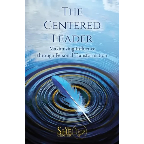 The Centered Leader: Maximizing Impact Through Personal Transformation - Paperback