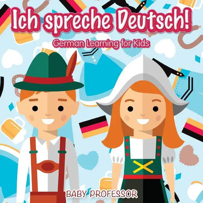 Ich spreche Deutsch! German Learning for Kids - Paperback
