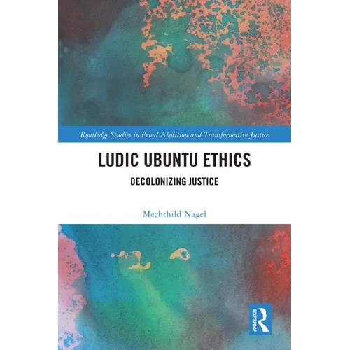 Ludic Ubuntu Ethics: Decolonizing Justice - Paperback