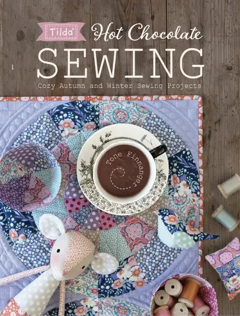 Tilda Hot Chocolate Sewing: Cozy Autumn and Winter Sewing Projects - Paperback