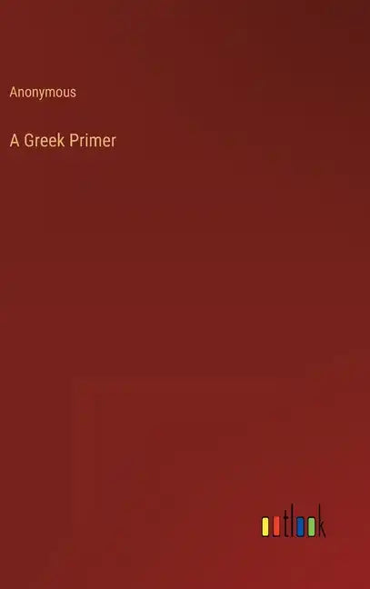 A Greek Primer - Hardcover