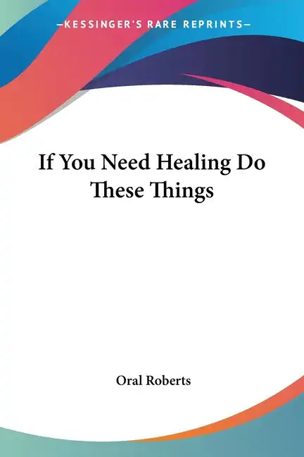 If You Need Healing Do These Things - Paperback