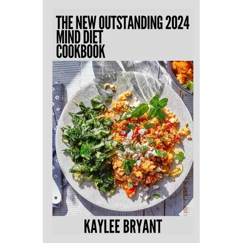 The New Outstanding 2024 Mind Diet Cookbook: Essential Guide With Healthy Recipes - Paperback