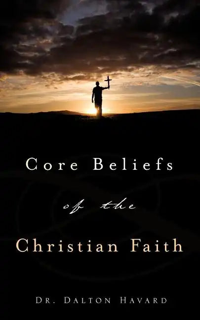Core Beliefs of the Christian Faith - Paperback