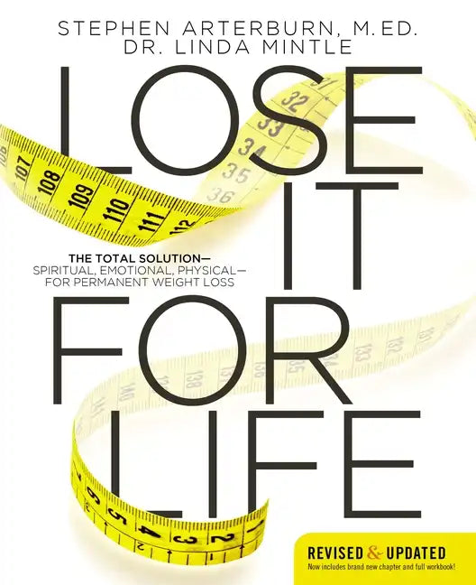 Lose It for Life: The Total Solution?spiritual, Emotional, Physical?for Permanent Weight Loss - Paperback