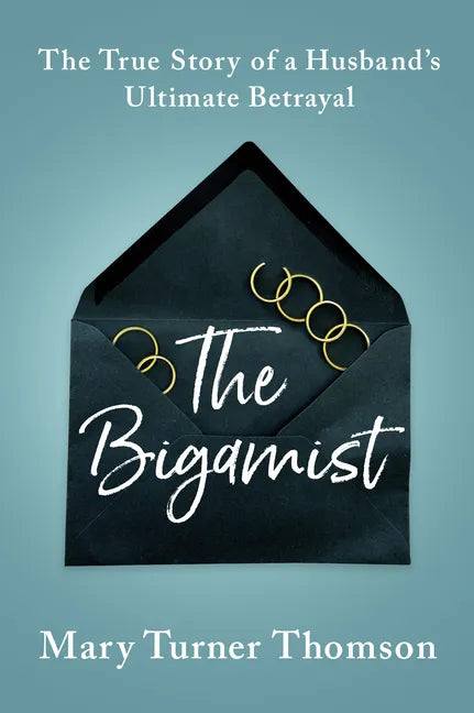 The Bigamist: The True Story of a Husband's Ultimate Betrayal - Paperback