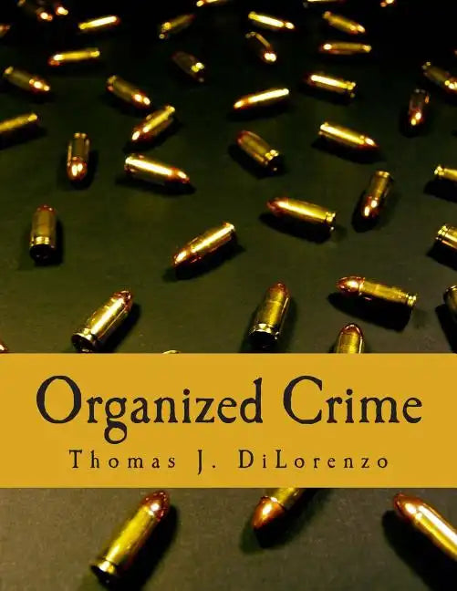 Organized Crime (Large Print Edition): The Unvarnished Truth About Government - Paperback