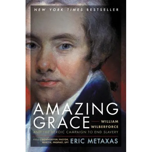 Amazing Grace: William Wilberforce and the Heroic Campaign to End Slavery - Paperback