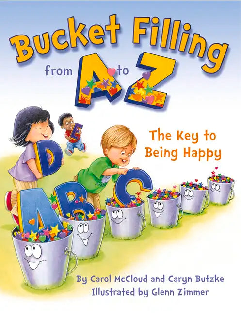 Bucket Filling from A to Z: The Key to Being Happy - Paperback