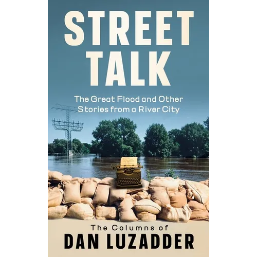 Street Talk: The Great Flood and Other Stories from a River City - Hardcover