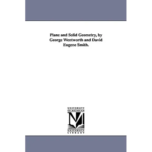 Plane and Solid Geometry, by George Wentworth and David Eugene Smith. - Paperback