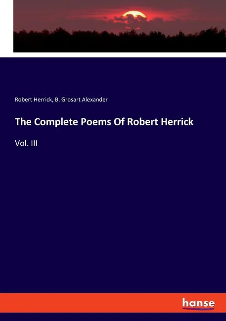 The Complete Poems Of Robert Herrick: Vol. III - Paperback