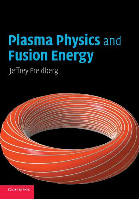 Plasma Physics and Fusion Energy - Paperback