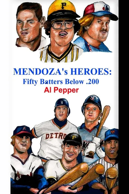 Mendoza's Heroes: Fifty Batters Below .200 - Paperback
