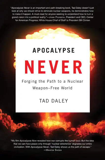 Apocalypse Never: Forging the Path to a Nuclear Weapon-Free World - Paperback