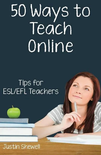 Fifty Ways to Teach Online: Tips for ESL/EFL Teachers - Paperback