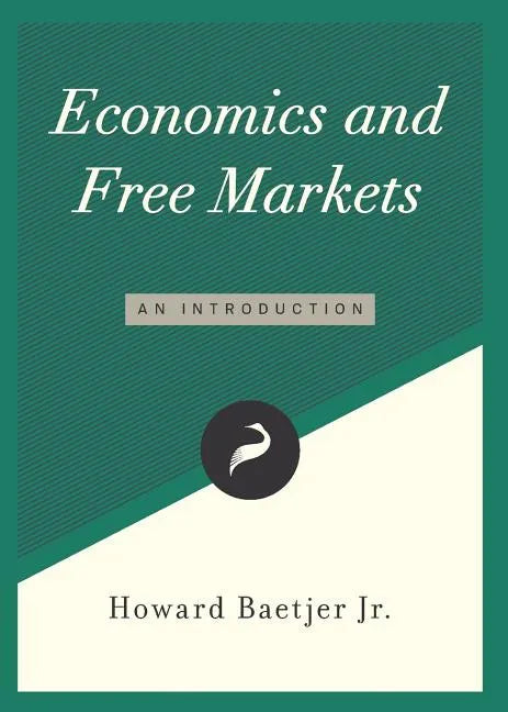 Economics and Free Markets: An Introduction - Paperback