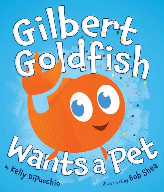 Gilbert Goldfish Wants a Pet - Hardcover