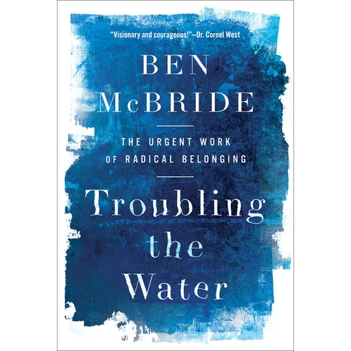 Troubling the Water: The Urgent Work of Radical Belonging - Hardcover