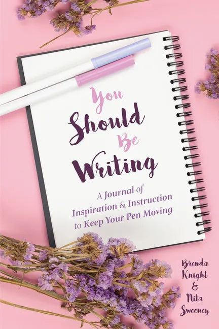 You Should Be Writing: A Journal of Inspiration & Instruction to Keep Your Pen Moving (Gift for writers) - Paperback