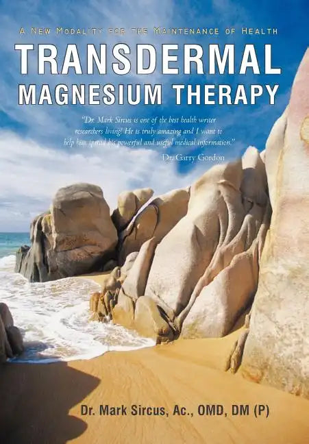 Transdermal Magnesium Therapy: A New Modality for the Maintenance of Health - Hardcover