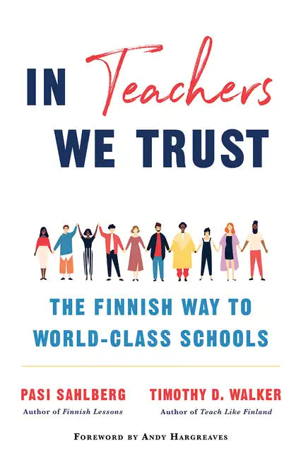 In Teachers We Trust: The Finnish Way to World-Class Schools - Hardcover