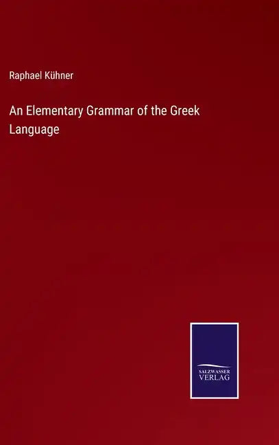An Elementary Grammar of the Greek Language - Hardcover