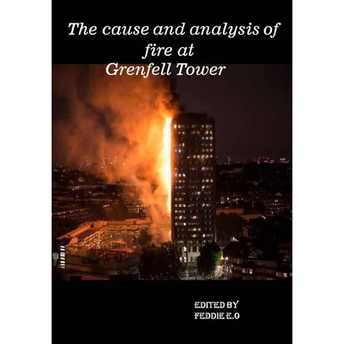 The cause and analysis of fire at Grenfell Tower - Paperback