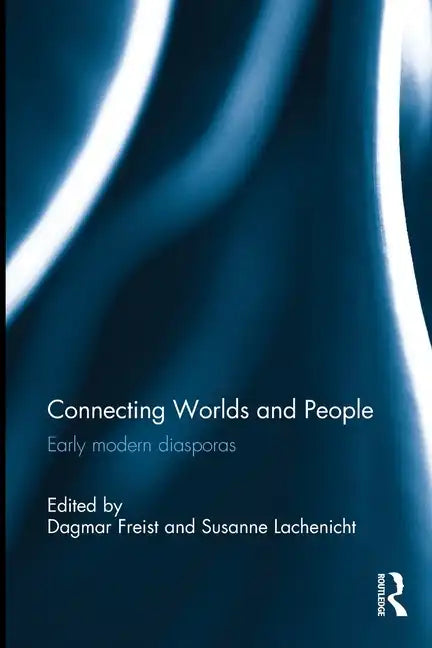 Connecting Worlds and People: Early Modern Diasporas - Paperback