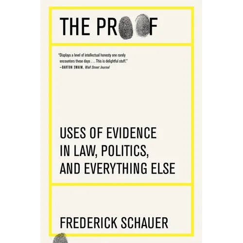 The Proof: Uses of Evidence in Law, Politics, and Everything Else - Paperback