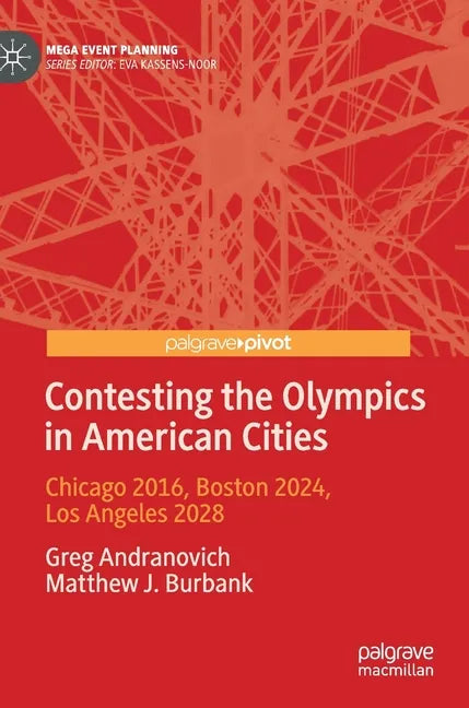 Contesting the Olympics in American Cities: Chicago 2016, Boston 2024, Los Angeles 2028 - Hardcover