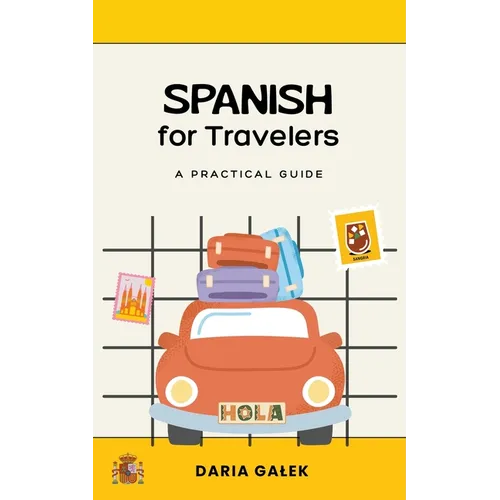 Spanish for Travelers: A Practical Guide - Paperback