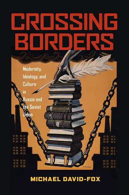 Crossing Borders: Modernity, Ideology, and Culture in Russia and the Soviet Union - Paperback
