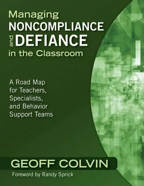 Managing Noncompliance and Defiance in the Classroom: A Road Map for Teachers, Specialists, and Behavior Support Teams - Paperback