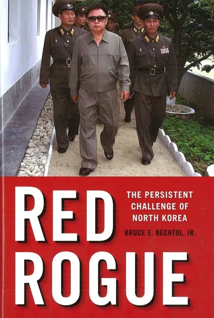 Red Rogue: The Persistent Challenge of North Korea - Hardcover