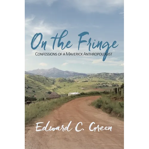 On the Fringe: Confessions of a Maverick Anthropologist - Paperback