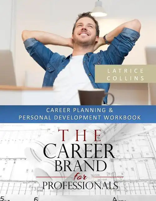 Career Planning and Personal Advancement Workbook: A 