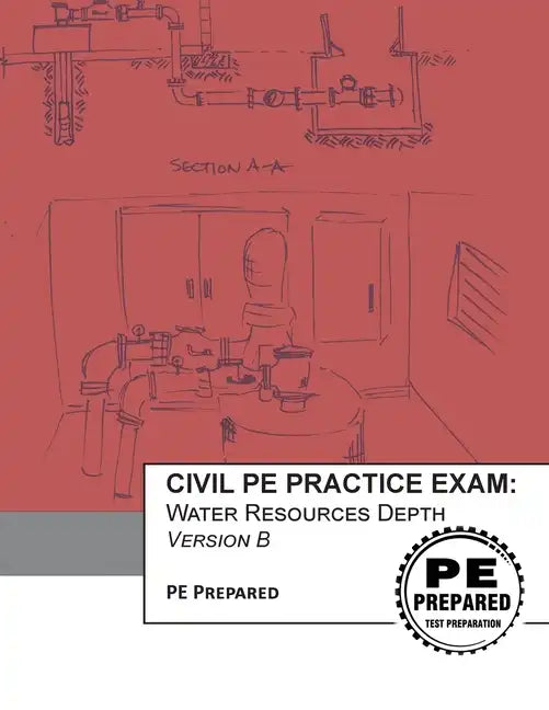Civil PE Practice Exam: Water Resources Depth Version B - Paperback