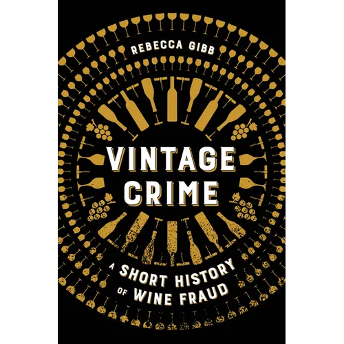 Vintage Crime: A Short History of Wine Fraud - Hardcover