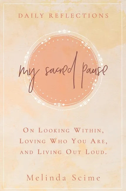 My Sacred Pause: Daily reflections on looking within, loving who you are, and living out loud - Hardcover