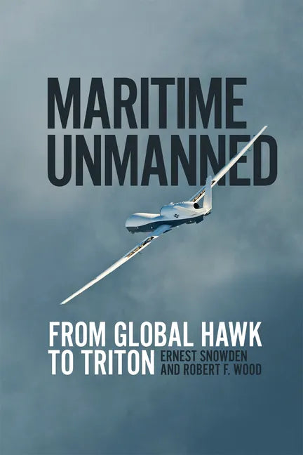 Maritime Unmanned: From Global Hawk to Triton - Hardcover