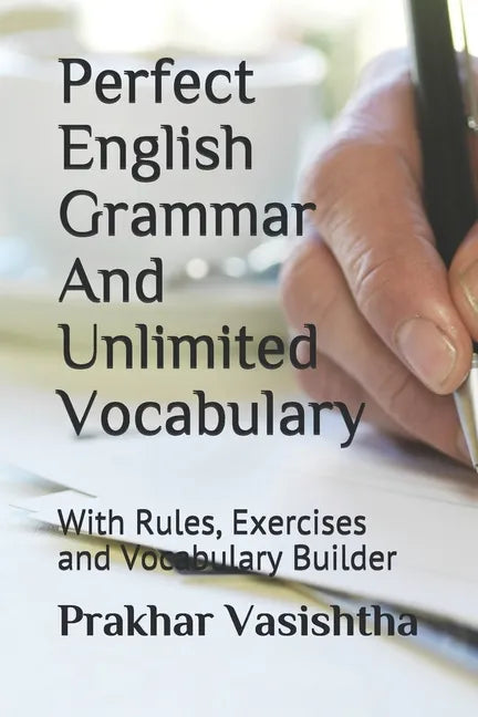 Perfect English Grammar And Unlimited Vocabulary: With Rules, Exercises and Vocabulary Builder - Paperback