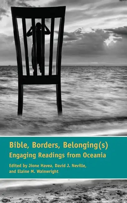 Bible, Borders, Belonging(s): Engaging Readings from Oceania - Hardcover