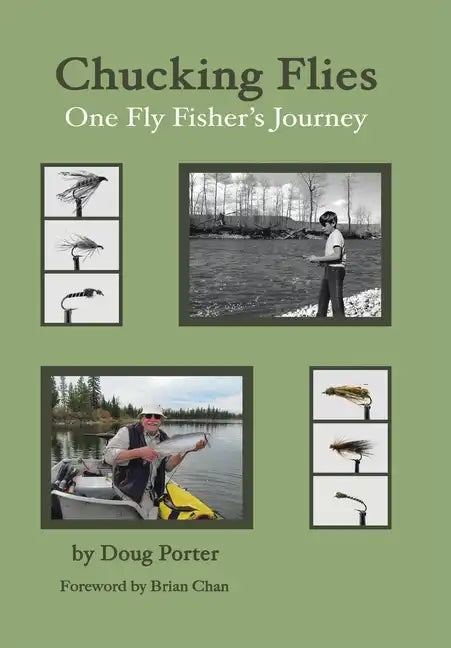 Chucking Flies: One Fly Fisher's Journey - Hardcover