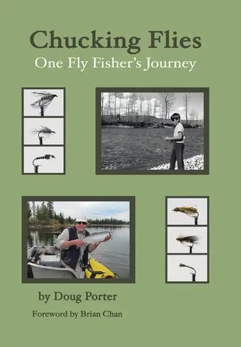 Chucking Flies: One Fly Fisher's Journey - Hardcover