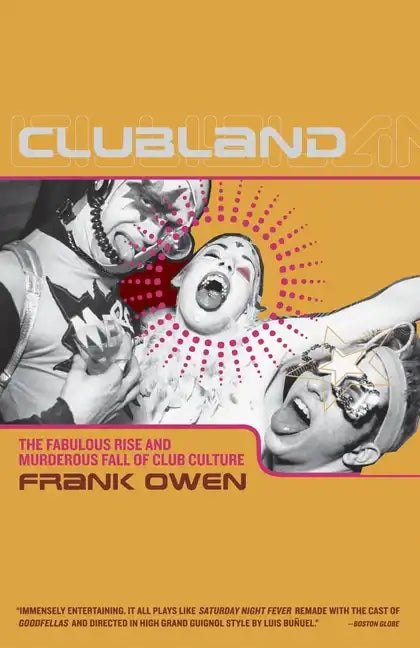 Clubland: The Fabulous Rise and Murderous Fall of Club Culture - Paperback