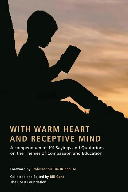 With Warm Heart and Reflective Mind: A Compendium of 101 Sayings and Quotations on the Themes of Compassion and Education - Paperback