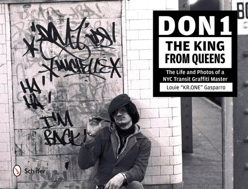 Don1, the King from Queens: The Life and Photos of a NYC Transit Graffiti Master - Hardcover