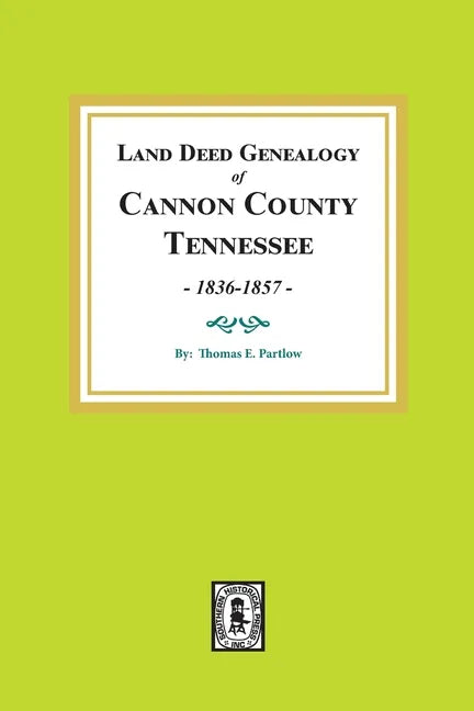 Land Deed Genealogy of Cannon County, Tennessee, 1836-1857. - Paperback
