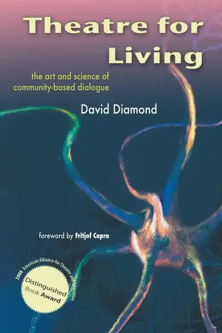 Theatre for Living: The Art and Science of Community-Based Dialogue - Paperback